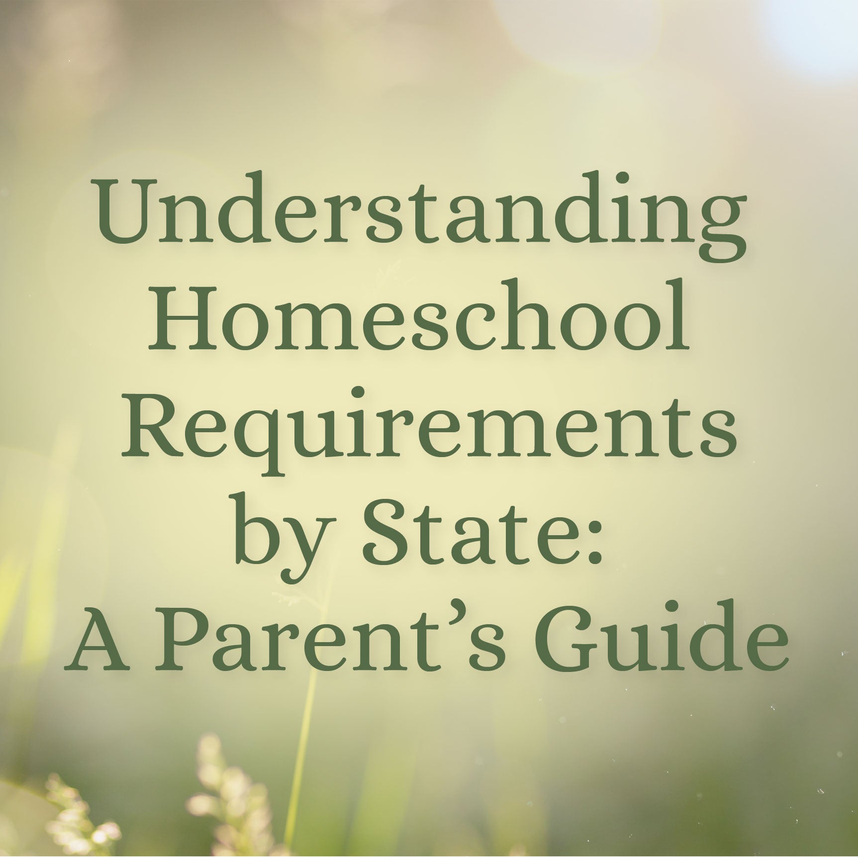 "Understanding Homeschool Requirements by State: A Parent's Guide" | The Good and the Beautiful