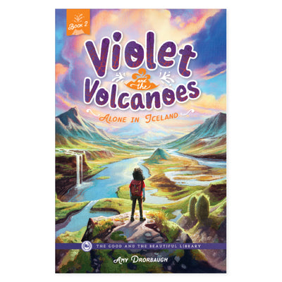 The cover of Violet and the Volcanoes: Alone in Iceland by Amy Drorbaugh | The Good and the Beautiful