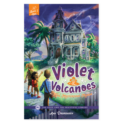 The cover of Violet and the Volcanoes: The Mysterious Manor by Amy Drorbaugh | The Good and the Beautiful