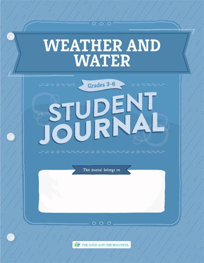 Weather and Water: Grades 3–6 Science Student Journal | The Good and The Beautiful