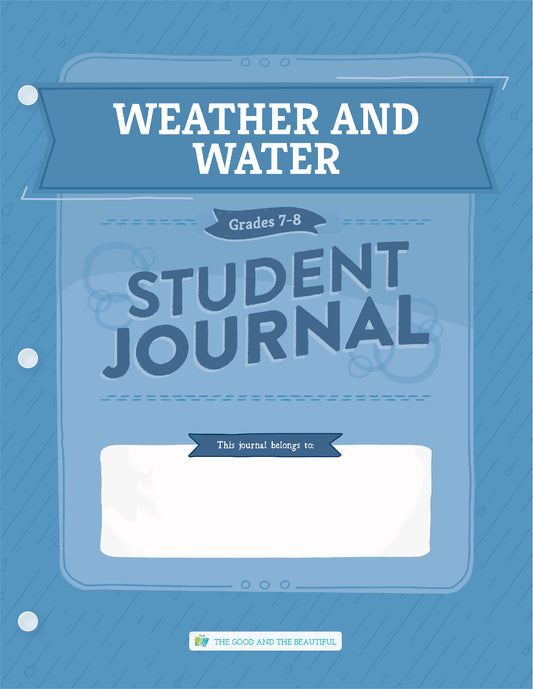 Weather and Water: Grades 7–8 Science Student Journal | The Good and The Beautiful