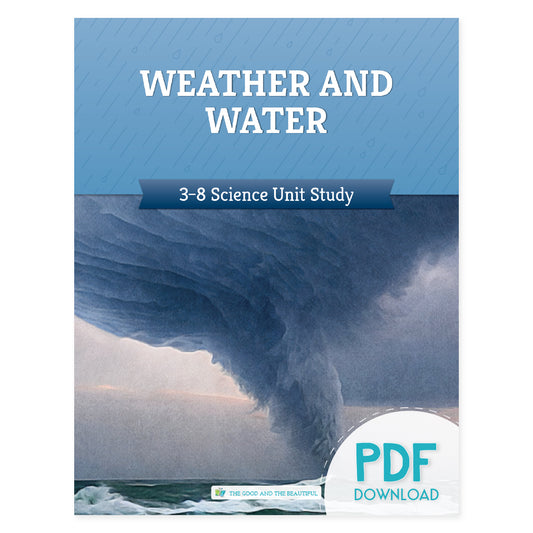 Weather and Water science unit study PDF download | The Good and the Beautiful