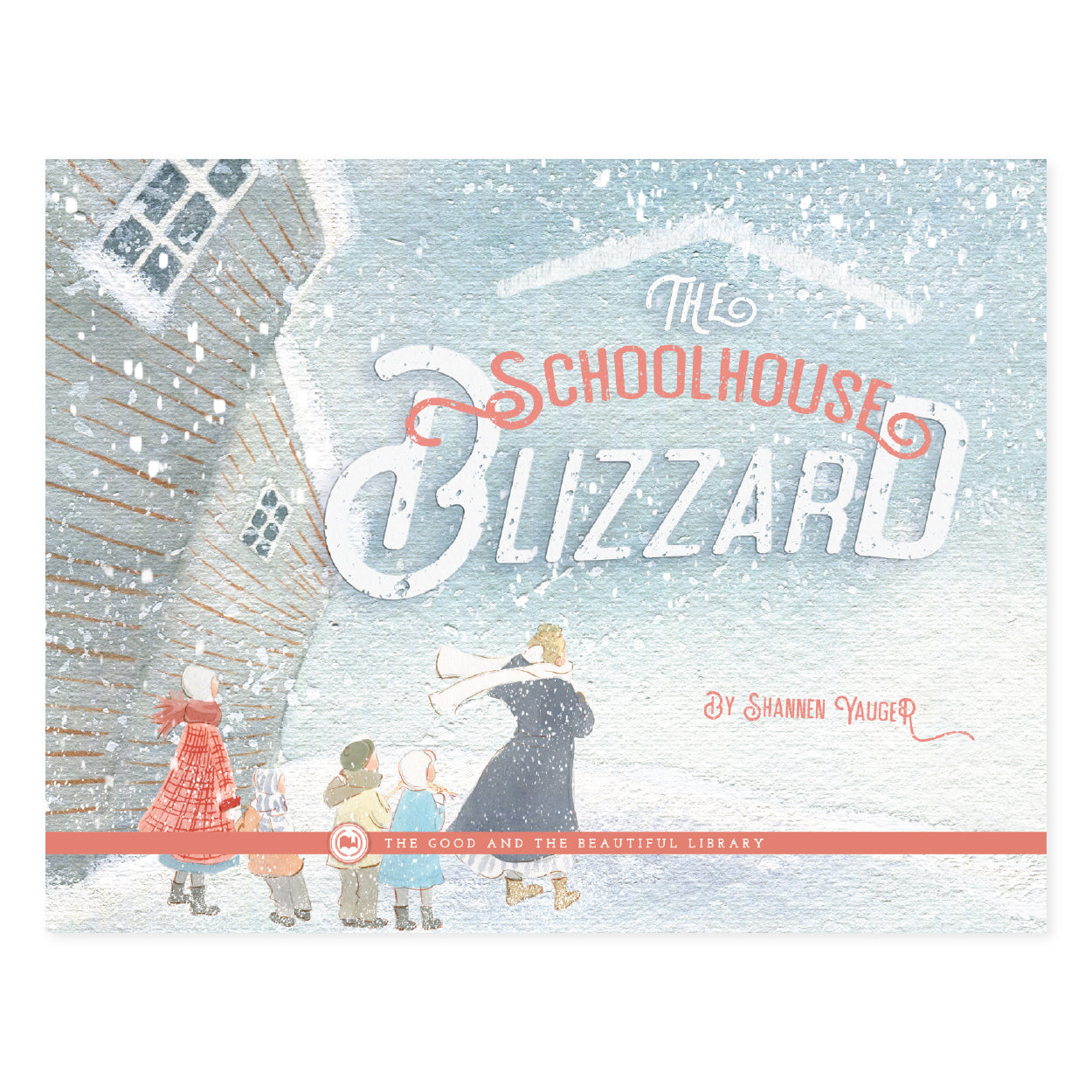 The Schoolhouse Blizzard by Shannen Yauger book cover | The Good and the Beautiful