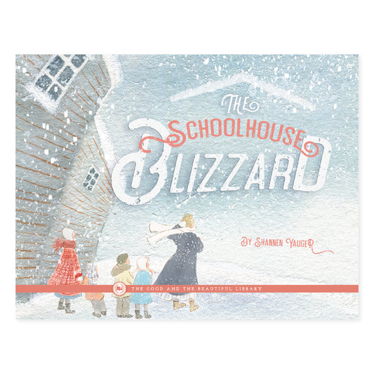 The Schoolhouse Blizzard by Shannen Yauger book cover | The Good and the Beautiful