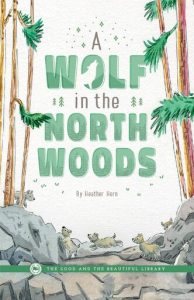 Front Cover A Wolf in the North Woods By Heather Horn - 1A