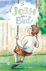 Front Cover Josh Gets a Bird By Joseph Wiseman and Heather Wiseman - 1A