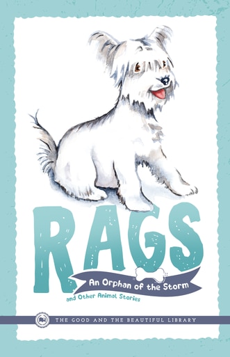 Front Cover Rags An Orphan of the Storm and Other Animal Stories