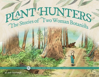 Front Cover Plant Hunters The Stories of Two Women Botanists By Amy Drorbaugh -1B