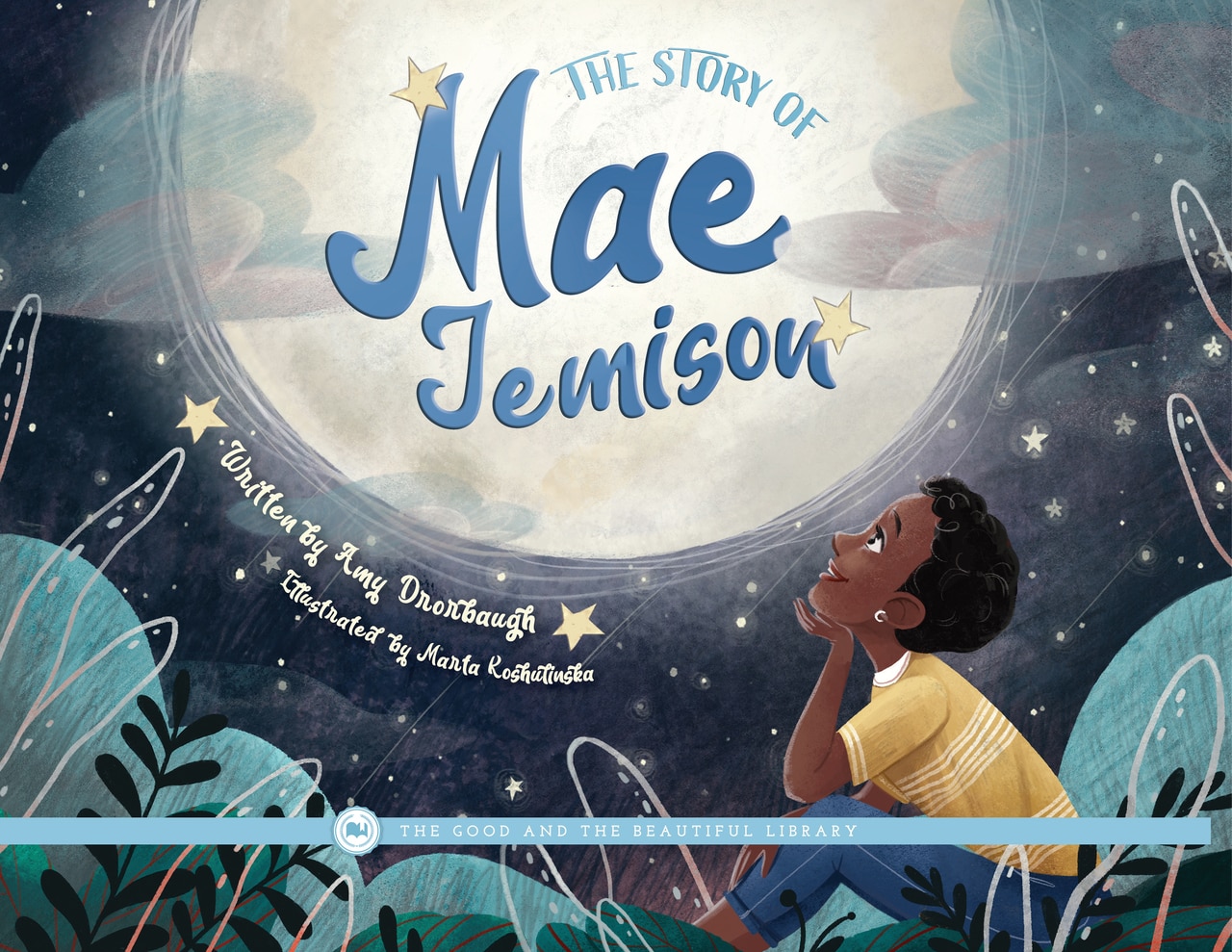 The Story of Mae Jemison: by Amy Drorbaugh - The Good and the Beautiful