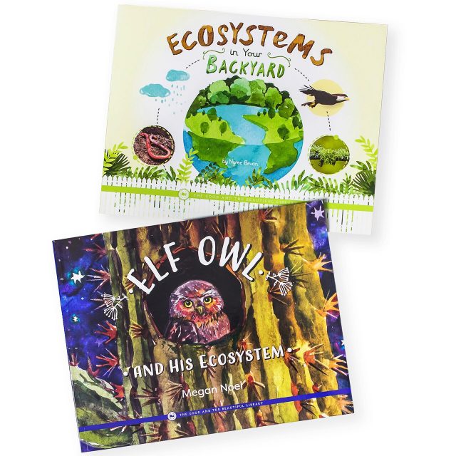 Front Cover Ecosystems in Your Backyard By Nyree Bevan and Elf Owl and His Ecosystem by Megan Noel - 2B