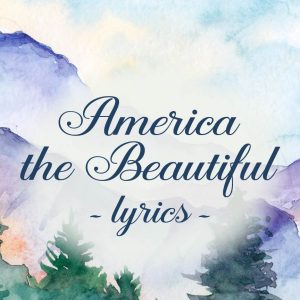 Watercolor Illustration America the Beautiful Lyrics Blog Post