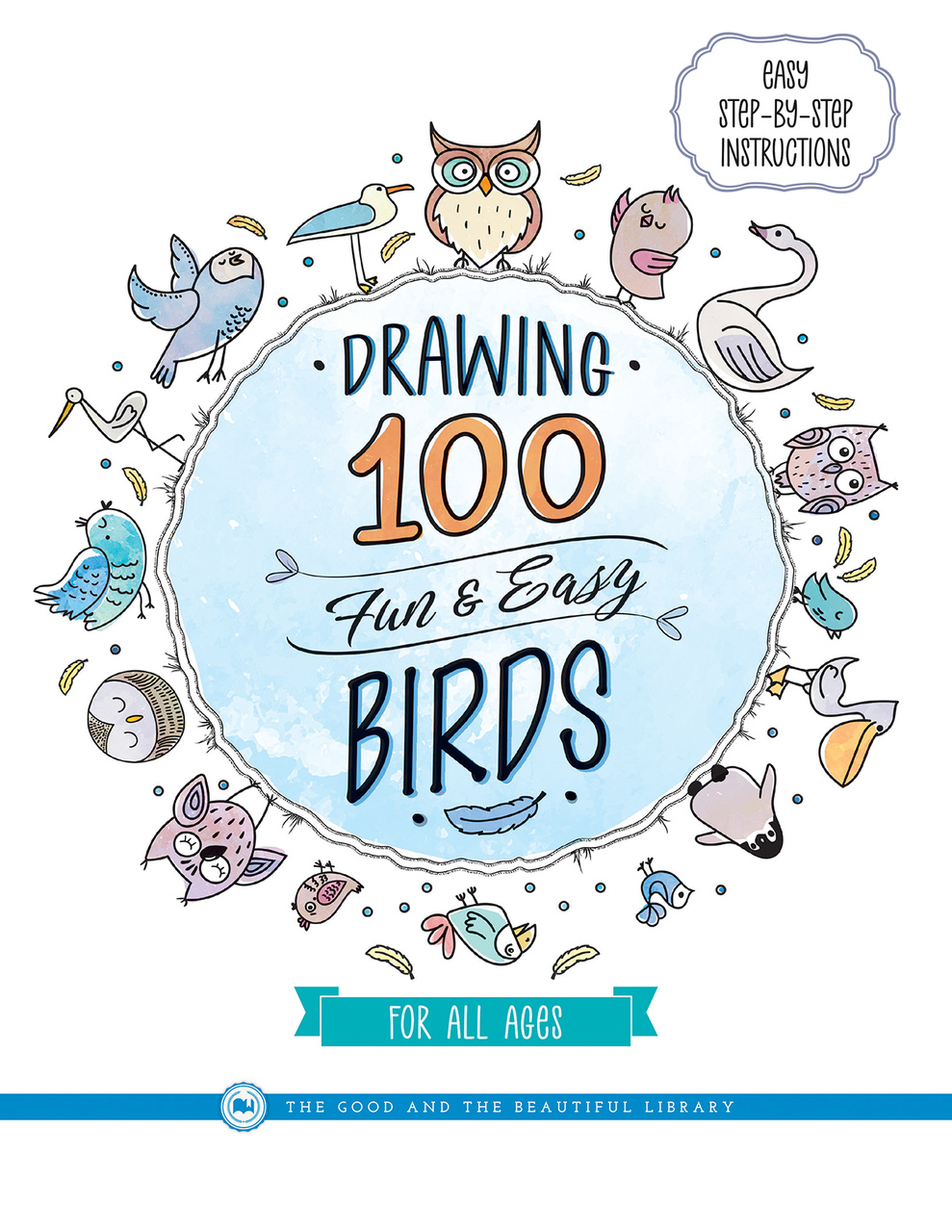 Drawing 100 Fun & Easy Birds: For All Ages