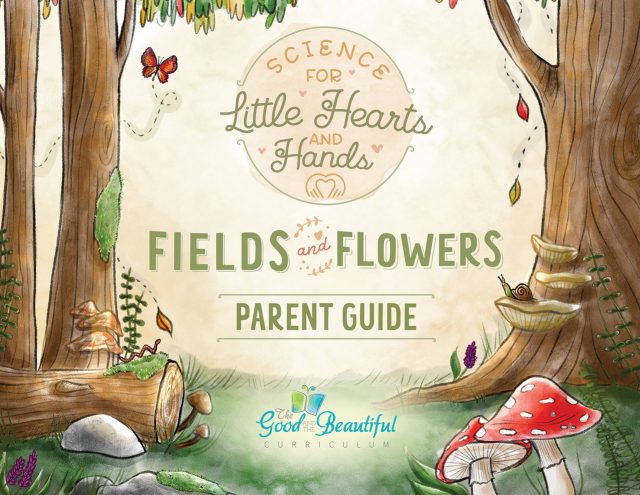 Front Cover Science for Little Hearts and Hands—Fields and Flowers Parent Guide -- 1A