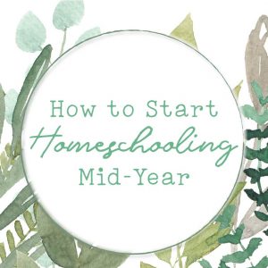 Banner How to Start Homeschooling Mid-Year -1B