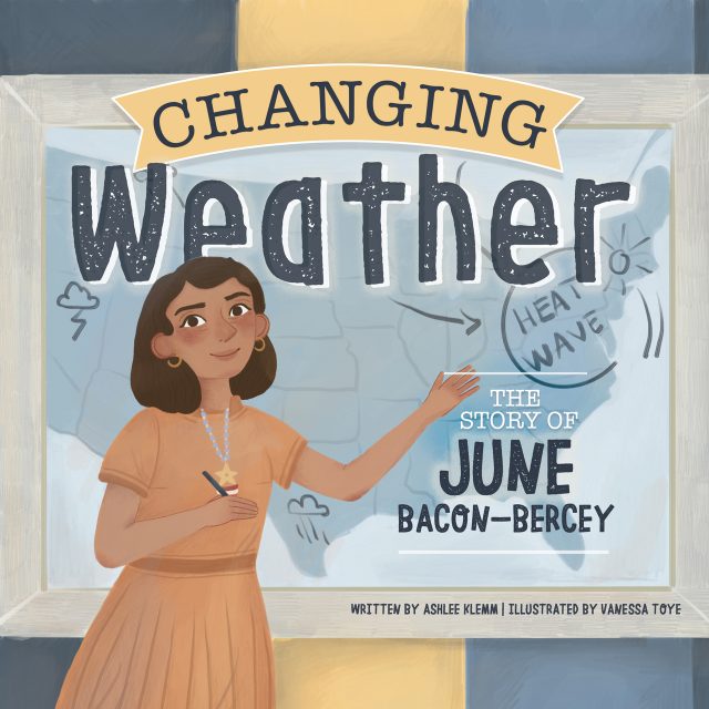 Front Cover Changing Weather—The Story of June Bacon-Bercey: by Ashlee Klemm