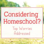 Banner Considering Homeschool? Top Worries Addressed