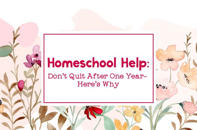 Don't Quit After One Year Homeschool Help Header
