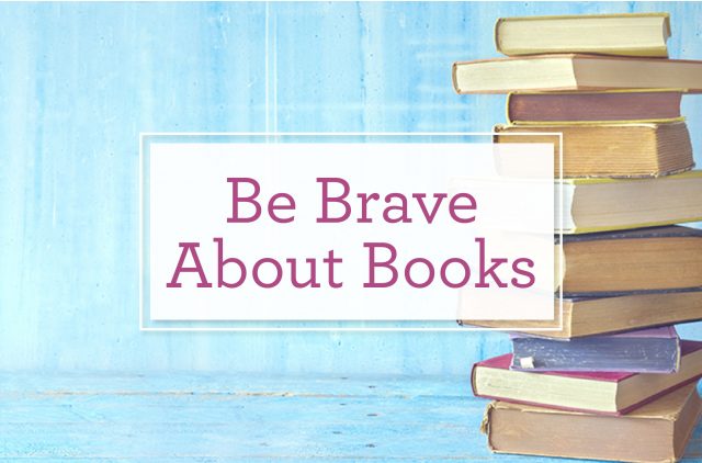 Photograph of 10 Books with the Words, "Be Brave About Books" Next to It