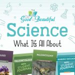 Science What It's All About from The Good and the Beautiful