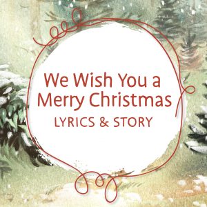 Banner We Wish You a Merry Christmas Lyrics and Story