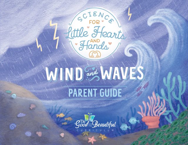 Science for Little Hearts and Hands Wind and Waves Parent Guide