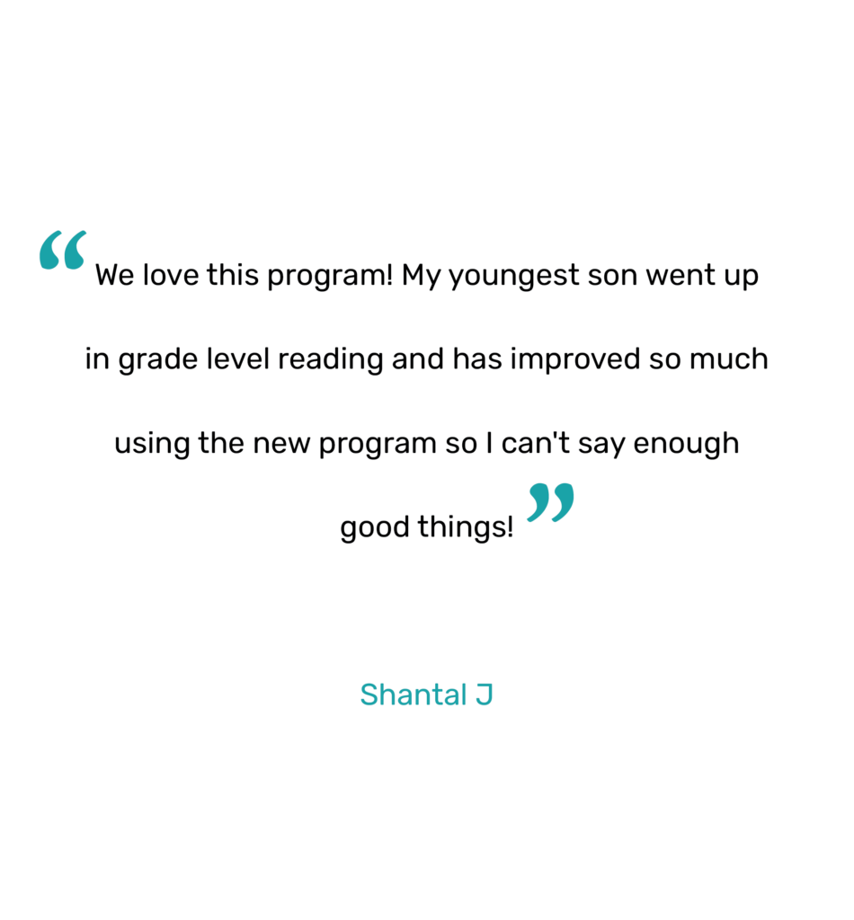 "We love this program! My youngest son went up in grade level reading and has improved so much using the new program so I can't say enough good things!"