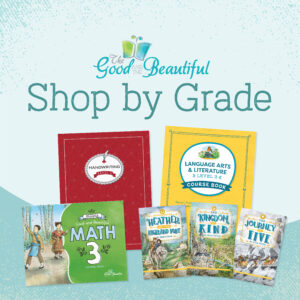 Shop Grade Levels with The Good and the Beautiful