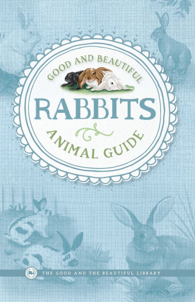 Good and Beautiful Animal Guide Rabbits