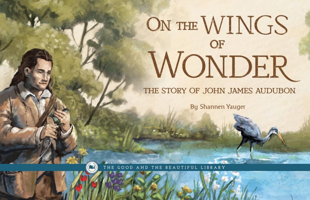 On the Wings of Wonder the Story of John James Audubon by Shannen Yauger