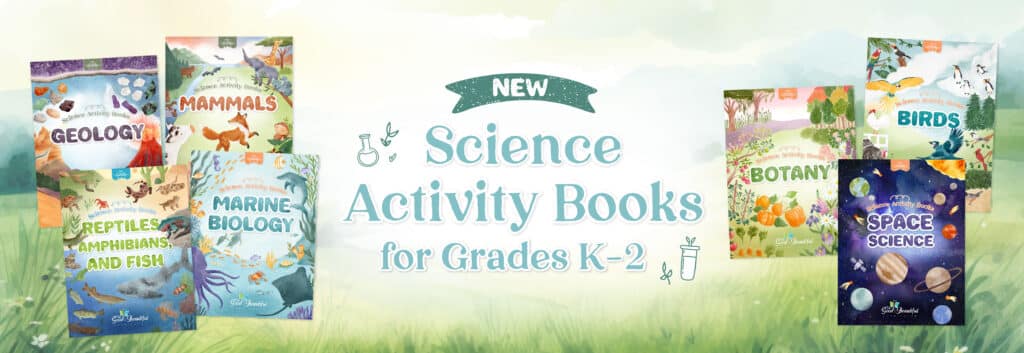 New Science Activity Books for Kindergarten to Grade 2 from The Good and the Beautiful